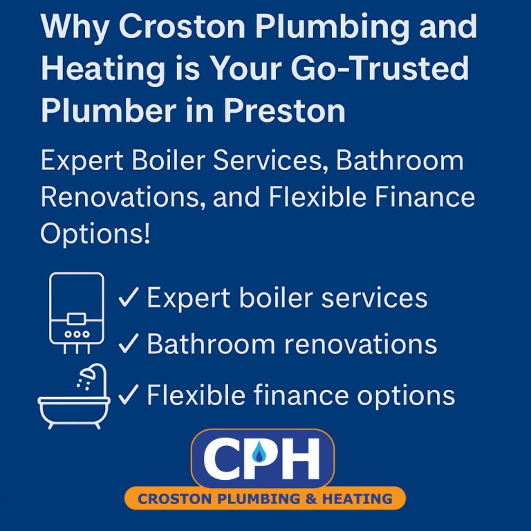 Why Croston Plumbing and Heating is Your Go-To Trusted Plumber in Preston: Expert Boiler Services, Bathroom Renovations, and Flexible Finance Options!